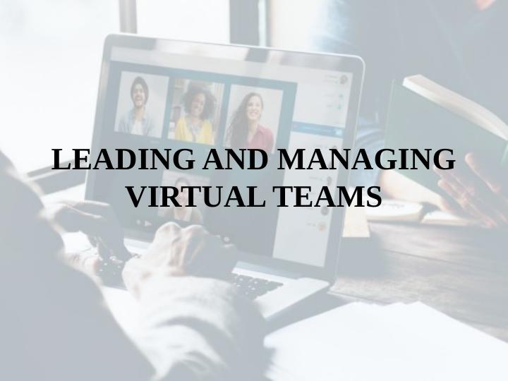 Leading and Managing Virtual Teams - Advantages, Disadvantages and Recommendations_1