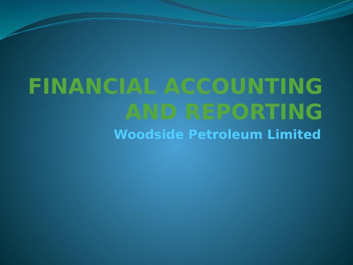 Financial Accounting and Reporting for Woodside Petroleum Limited_1