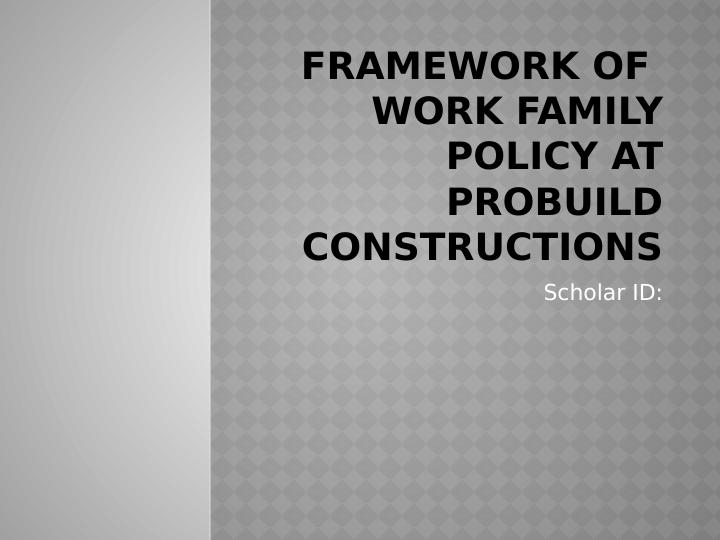 Framework of Work Family Policy at Probuild Constructions_1