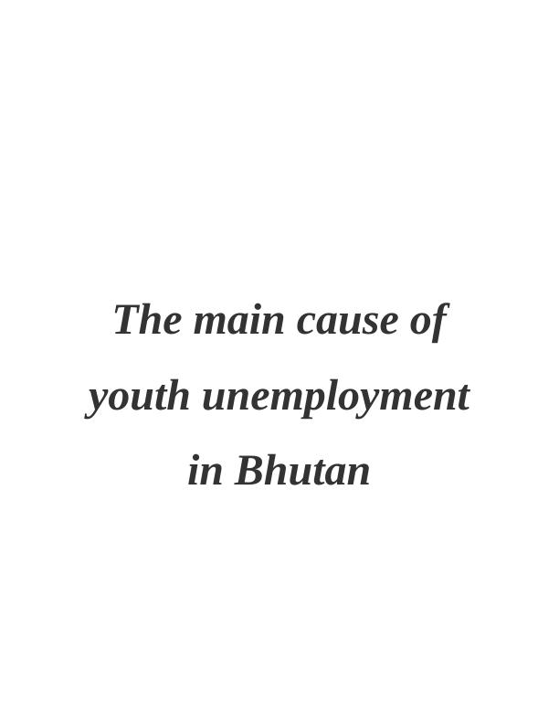 Causes And Solutions Of Youth Unemployment In Bhutan